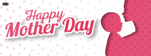 Happy Mother's Day Facebook Cover