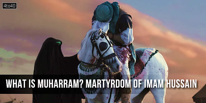 What is Muharram? Martyrdom of Imam Hussain