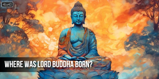 Where was Lord Buddha born?