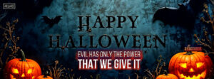 Evil has only the power that we give it- Halloween Banner / Poster