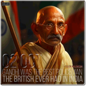 Gandhi was the best policeman the British ever had in India. ~ Ellen Wilkinson, British MP and Member of Cabinet 1945-47