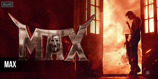 MAX: 2024 Kannada Action Thriller Film Trailer, Review & Songs