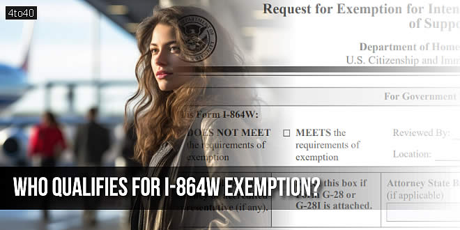 Who Qualifies for I-864W Exemption? Everything You Need to Know