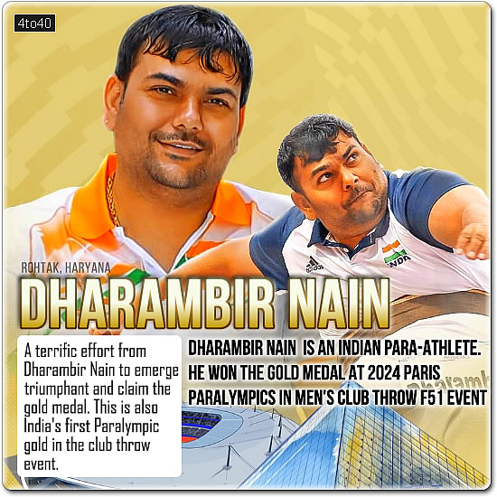 Dharambir Nain is an Indian para-athlete - gold medal at the 2024 Paris Paralympics in the men's club throw F51