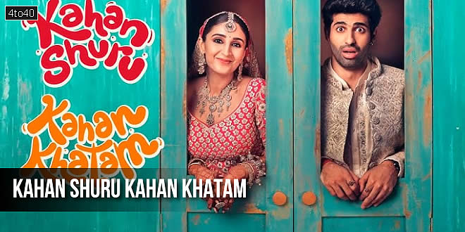 Kahan Shuru Kahan Khatam: 2024 Hindi Romantic Comedy Film