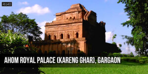 Ahom Royal Palace (Kareng Ghar), Gargaon