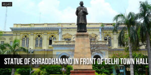 Statue of Shraddhanand in front of Delhi Town Hall