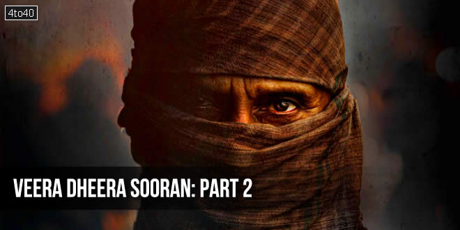 Veera Dheera Sooran: Part 2-2025 Tamil Action Thriller Film, Trailer