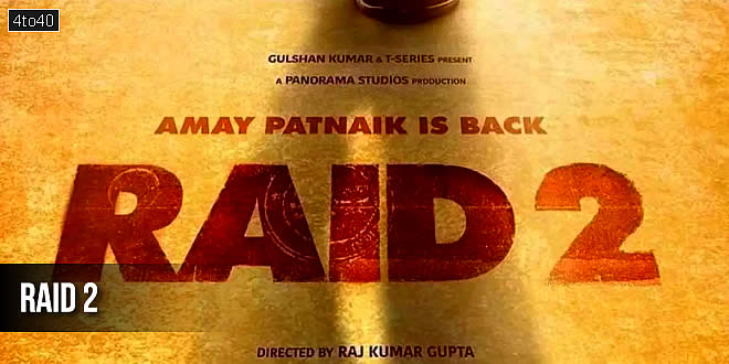 Raid 2: 2025 Ajay Devgan Crime Thriller Film, Trailer, Review, Songs